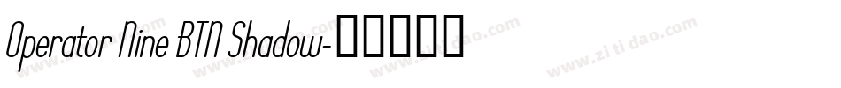 Operator Nine BTN Shadow字体转换